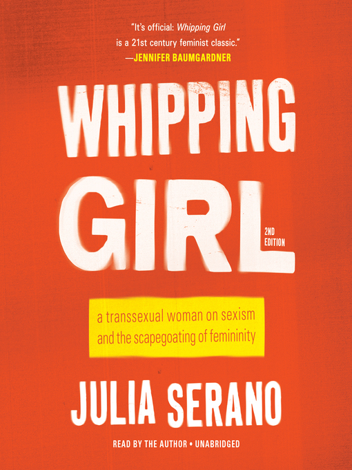 Title details for Whipping Girl by Julia Serano - Available